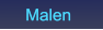 Malen      Malen